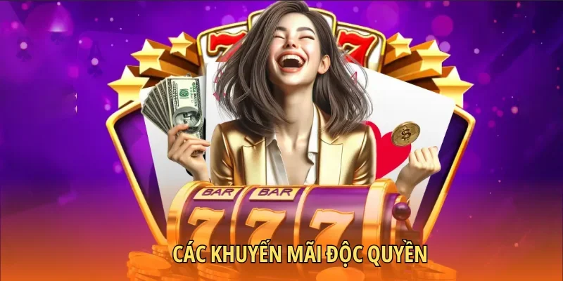 Các khuyến mãi độc quyền