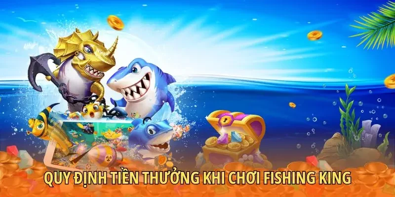 Quy định tiền thưởng khi chơi Fishing King